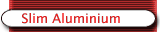 Slim Aluminium